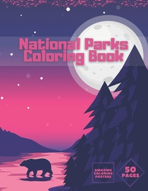 National Parks Coloring Book: Ultimate Collection Of Nature For Adults Kids Full Relaxation And Stress Relieving