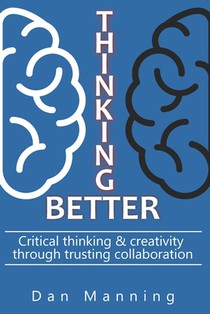 Thinking Better: Critical Thinking & Creativity Through Trusting Collaboration