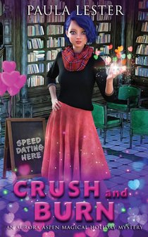 Crush and Burn: An Aurora Aspen Magical Holiday Mystery, Book 2