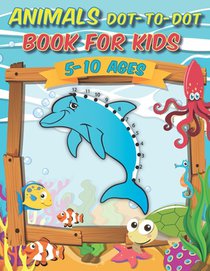 Animals Dot-to-Dot Book For Kids 5-10 Ages