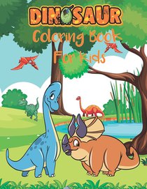 Dinosaur Coloring Book for Kids: Large Jumbo Educational Book for Kids Ages 4-8, Great Gift for Boys & Girls, Children Best Gift 2021 (Kids Coloring A