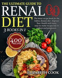 The Ultimate Guide to Renal Diet Cookbook