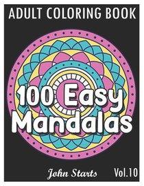 100 Easy Mandalas: An Adult Coloring Book with Fun, Simple, and Relaxing Coloring Pages (Volume 10)