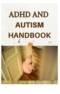 The Complex ADHD and Autism Handbook: The Complete Guide That Help Children Self-Regulate, Focus, and Succeed