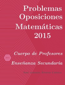 Problemas resueltos de Oposiciones de Matematicas ano 2015