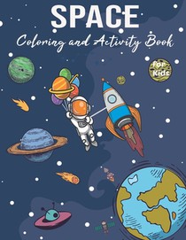 Space Coloring and Activity Book for Kids: For Toddlers and Kids Ages 3-8, Coloring, Dot To Dot, Mazes, and More for Boys & Girls Ages 3-8, Great Gift