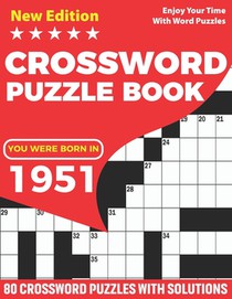 You Were Born In 1951: Crossword Puzzle Book: Adults Crossword Puzzle Logic Game Book For Seniors Men Women And All Puzzle Fans Who Were Born