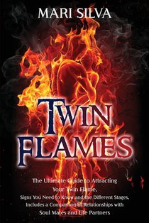 Twin Flames: The Ultimate Guide to Attracting Your Twin Flame, Signs You Need to Know and the Different Stages, Includes a Comparis
