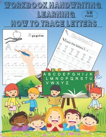 Workbook handwriting learning how to trace letters,: Book handwriting practice paper with dotted lines, This book has 58 pages, size ( 8.5 x 11 inch )