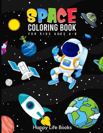 Space Coloring Book For Kids Ages 4-8: Planets with Names, Rockets, Space Ships, Aliens, Astronauts and more