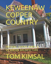 Keweenaw Copper Country: Historic Copper Mines & Victorian Architecture
