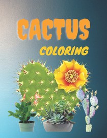 Cactus Coloring: Cactus Coloring book for adults 8.5*11 inch 100 pages