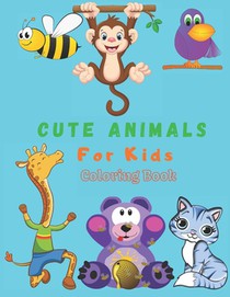 Cute Animals For Kids Coloring Book: Animals Coloring book For Kids (100 Pages)