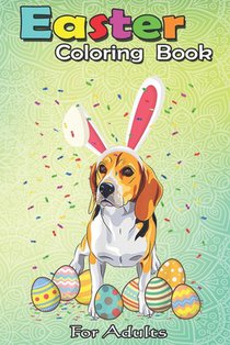 Easter Coloring Book For Adults: Beagle Dog Ear Easter Eggs Happy Easter Day Gift An Adult Easter Coloring Book For Teens & Adults - Great Gifts with