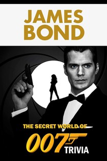 James Bond: The Secret World of 007 Trivia: The Ultimate James Bond 007 Quiz Game