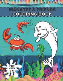 Manatee & Friends Coloring Book: Magic Ocean Sea Creatures For Boys And Girls