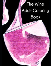 The Wine Adult Coloring Book