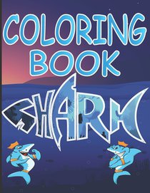 Shark Coloring Book: A Shark Coloring Book for Kids Ages 2-4 With Cute and Cool Sea Creatures and Sea Life, Creatives Stress-Relief and Rel