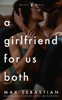 A Girlfriend For Us Both