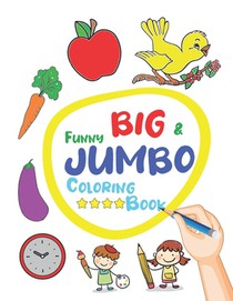 Funny Big & Jumbo Coloring Book: Coloring Book for Toddler from 3 To 8 years, Easy, Large, Giant Simple Picture Coloring Books.