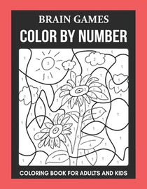 Brain Games: Color By Number Coloring Book For Adults and Kids (Premium Coloring Book For Beginners)