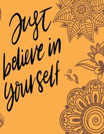 Just believe in your self: Coloring book for everyone