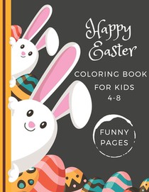 Happy Easter Coloring Book For Kids 4-8: Fun And Easy Pages Easter Cards With Eggs, Bunnies, Baskets Preschoolers Gift For Boys And Girls Kids Relaxat