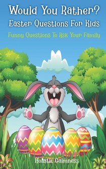 Would You Rather? Easter Questions For Kids - Funny Questions To Ask Your Family: Kids Laugh Easter Challenge and Easter Activities For Kids - Easter
