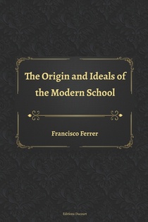The Origin and Ideals of the Modern School