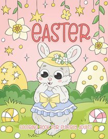 Easter Coloring Book for Elderly Adults: Easy Easter Coloring Book for Adults, Seniors, Dementia, Alzheimer's, Parkinson's Patients and Beginners