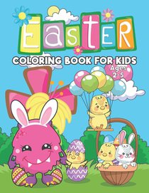 Easter Coloring Book For Kids Ages 2-5: Say Happy Easter! to a Toddler or Preschooler with Egg Bunny, Funny illustrations to color