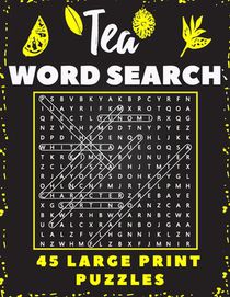 Tea Word Search 45 Large Print Puzzles: The Best Gift For Tea Lovers and Workers