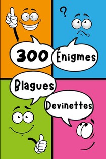 300 Énigmes Blagues Devinettes: Livre de 300 énigmes, blagues et devinettes pour petits et grands!