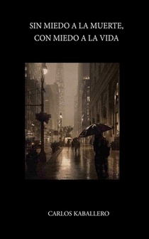 Sin miedo a la muerte, con miedo a la vida: (Poesía)