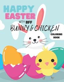 Happy Easter With Bff Bunny And Chicken Coloring Book: Simple Fun And Easy Colouring Book For Kids 2-4 Perfect First Coloring Book For Toddlers