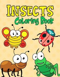 Insects Coloring Book: A Fun Activity Book for Kids and Bug Lovers, Ages 4-8 (Kids Coloring Activity Books)