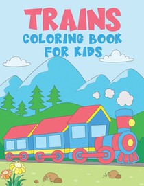 TRAINS Coloring Book for Kids: 50 Unique Train Coloring Pages for Kids Ages 2-4 - A Great Gift for Kids