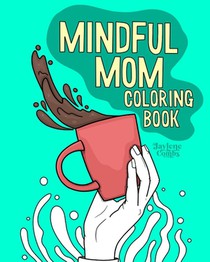 Mindful Mom Coloring Book