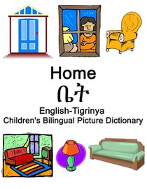 English-Tigrinya Home / ቤት Children's Bilingual Picture Dictionary