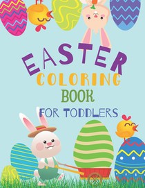 Easter Coloring Book For Toddlers: Easter Coloring Book For Kids Ages 1-4 With Cute Coloring Pages and Stories of Easter I For Toddlers And Prescholl