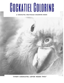 Cockatiel Coloring: A Cockatiel Grayscale Coloring Book