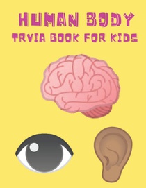 Human Body Trivia Book For Kids
