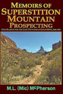 Memoirs of Superstition Mountain Prospecting (paperback size, black and white)