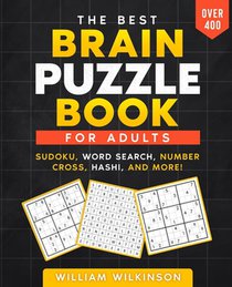 The Best Brain Puzzle Book: Sudoku, Jigsaw Sudoku, Word Search, Number Fill-In, Hashi, Domino, Hidato.