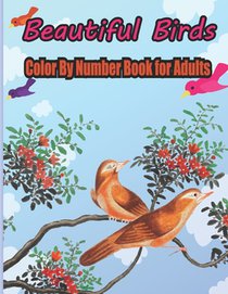 Beautiful Birds Color By Number Book for Adults: coloring books for adults relaxation by number