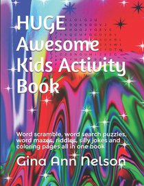 HUGE Awesome Kids Activity Book: Word scramble, word search puzzles, word mazes, riddles, silly jokes and coloring pages all in one book
