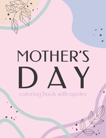 Mother's Day Coloring Book With Quotes