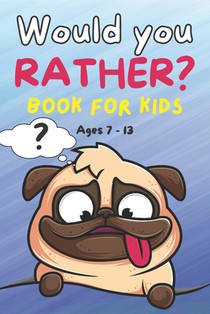 Would You Rather Book for Kids ages 7-13