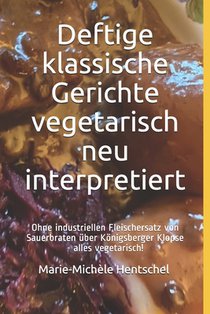 Deftige klassische Gerichte vegetarisch neu interpretiert