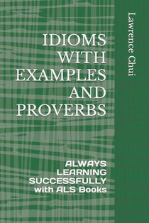 IDIOMS WITH EXAMPLES AND PROVERBS